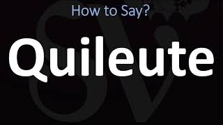 How to Pronounce Quileute CORRECTLY [upl. by Joette717]