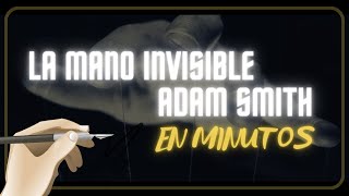 LA MANO INVISIBLE ADAM SMITH en minutos [upl. by Det]