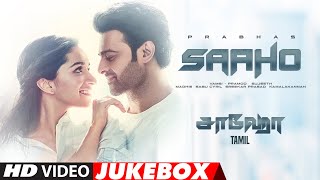 Full Video Jukebox Saaho Tamil Prabhas Shraddha Kapoor Jacqueline FJackie Shroff Neil N Mukesh [upl. by Nobie]