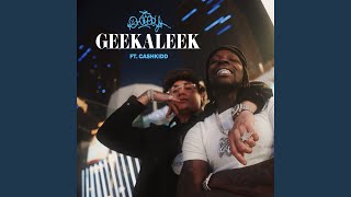 GEEKALEEK feat Cash Kidd [upl. by Eenhat]