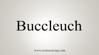 How To Say Buccleuch [upl. by Ydok573]