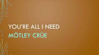 Mötley Crüe  You’re All I Need Lyrics [upl. by Greenlee]