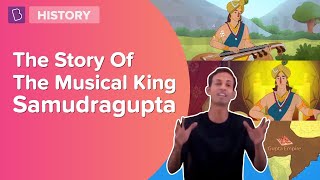 The Story Of The Musical King  Samudragupta  Class 6  Learn With BYJUS [upl. by Senoj]