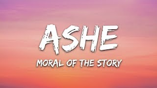 Ashe  Moral Of The Story Lyrics [upl. by Timmi121]