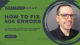 How to Fix 404 Errors  Matthew Edgar [upl. by Hbahsur]