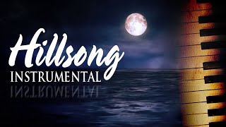 Beautiful Hillsong Instrumental Soaking Worship Music On Piano🙏Uplifting Christian Meditation Music [upl. by Tudor]