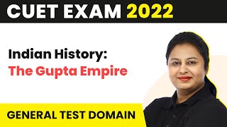 Indian History The Gupta Empire  CUET 2023 General Test GK [upl. by Weinreb]