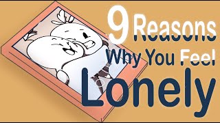 9 Reasons Why You Feel Lonely [upl. by Gitlow]