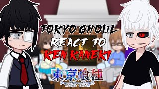 Past Tokyo Ghoul react to Ken Kaneki   GC [upl. by Omocaig5]