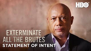 Exterminate All the Brutes  Raoul Peck’s Statement of Intent  HBO [upl. by Rahm]