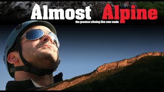 Almost Alpine  The Greatest Climbing Film Ever Made [upl. by Sansen]