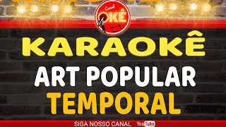 Karaokê 🎤 Art Popular  Temporal [upl. by Di164]