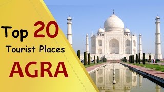 quotAGRAquot Top 20 Tourist Places  Agra Tourism [upl. by Volin]