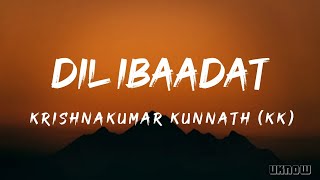 Dil Ibaadat Lyrics  Krishnakumar Kunnath [upl. by Drusi]