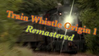 Train Whistle Origin 1 Remastered [upl. by Bigner750]