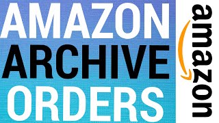 How To Archive amp UnArchive Amazon Orders [upl. by Cornel283]