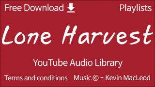 Lone Harvest  YouTube Audio Library [upl. by Darken561]