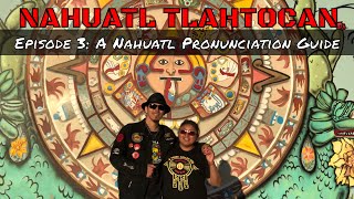 Episode 3 A Nahuatl Pronunciation Guide  Nahuatl Tlahtocan [upl. by Kcirdez]