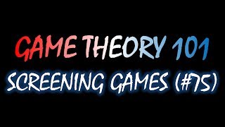 Game Theory 101 75 Screening Games [upl. by Sosthena]