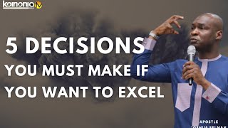 5 DECISIONS YOU MUST MAKE TO EXCEL  Apostle Joshua Selman [upl. by Noemi]