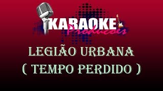 LEGIÃO URBANA  TEMPO PERDIDO  KARAOKE [upl. by Gamal]