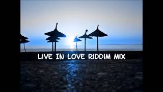 Live In Love Riddim Mix 2015tracks in the description [upl. by Neelhsa]