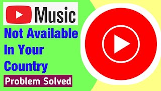 How To Fix YouTube Music Not Available in Your Country  music streaming isnt available yet in [upl. by Cordie]