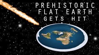 Prehistoric Flat Earth gets hit by Meteor [upl. by Calia]