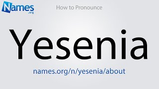 How to Pronounce Yesenia [upl. by Shetrit]