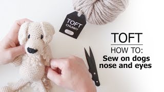 How to Sew on Dog Nose and Eyes  TOFT Crochet Lesson [upl. by Zetneuq]