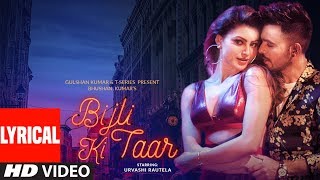 Bijli Ki Taar Lyrical  Tony Kakkar Feat Urvashi Rautela  Bhushan Kumar [upl. by Buyse798]