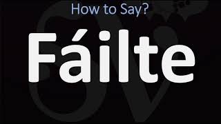 How to Pronounce Fáilte WELCOME  Irish Gaelic Scottish Pronunciation Guide [upl. by Rednasyl599]