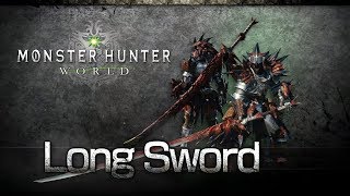 Monster Hunter World  Long Sword Overview [upl. by Gytle]