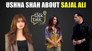 Ushna Shah About Sajal Ali  Ushna Shah  The Talk Talk Show [upl. by Peatroy881]