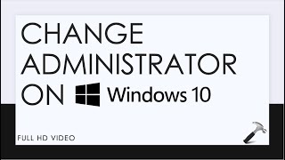 Change Administrator On Windows 10 [upl. by Redienhcs57]