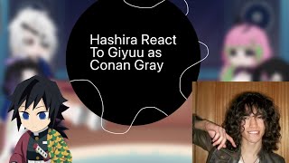 Hashira react to Giyuu as Conan GraySlight sanegiyuuchanstarz [upl. by Ellehsad229]