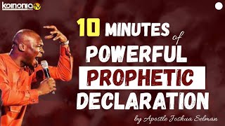 POWERFUL 🔥 10 MINUTES of POWERFUL PROPHETIC DECLARATIONS by Apostle Joshua Selman Nimmak [upl. by Llegna534]