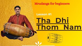 Mrudanga  Mridangam Lessons 1  Tha Dhi Thom Nam beginners module [upl. by Rosemarie]