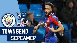 TOWNSEND SCREAMER  vs Man City  FIFA 2019 Puskas nominated [upl. by Inimod183]