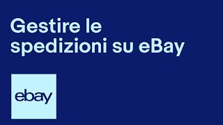 Gestire le spedizioni su eBay  eBay for Business IT [upl. by Laehcar83]