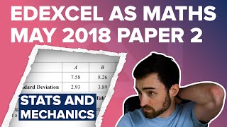 Edexcel AS Mathematics May 2018 Paper 2  Stats and Mechanics  Full Worked Solutions Year 12 [upl. by Church]