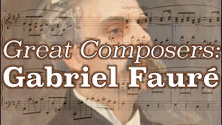 Great Composers Gabriel Fauré [upl. by Llehcar808]