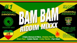 BAM BAM Riddim Mixxx Pilers Sean Paul Kartel Shabba Ranks and more [upl. by Teresa]