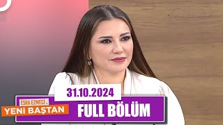 Esra Ezmeci ile Yeni Baştan  31 Ekim 2024 [upl. by Suiramad53]