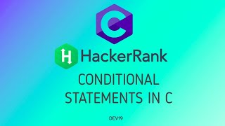 6  Conditional Statements in C  Hackerrank C Solutions [upl. by Ayanahs450]