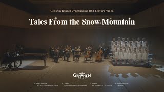 quotTales From the Snow Mountainquot  Genshin Impact Dragonspine OST Feature Video [upl. by Okomom330]