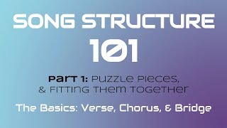 SONG STRUCTURE 101 Pt 1A  THE BASICS Verse Chorus amp Bridge [upl. by Gaulin]