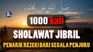 Sholawat Jibril 1000 kali Penarik Rezeki Paling Ampuh dan Mustajab [upl. by Noicpecnoc]