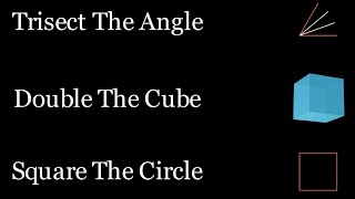 Impossible Geometry Problems Trisecting Angle Doubling Cube Squaring Circle [upl. by Nilorac610]