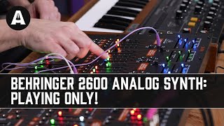 Behringer 2600 Analog Synthesizer  Playing Only [upl. by Tri241]